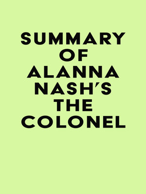 cover image of Summary of Alanna Nash's the Colonel